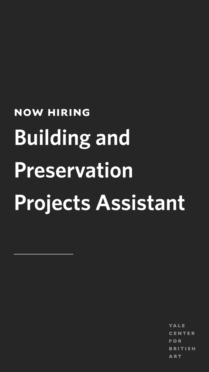 We are #hiring! BUILDING AND PRESERVATION PROJECTS ASSISTANT bit.ly/3P5trAd #Yale #YaleBritishArt