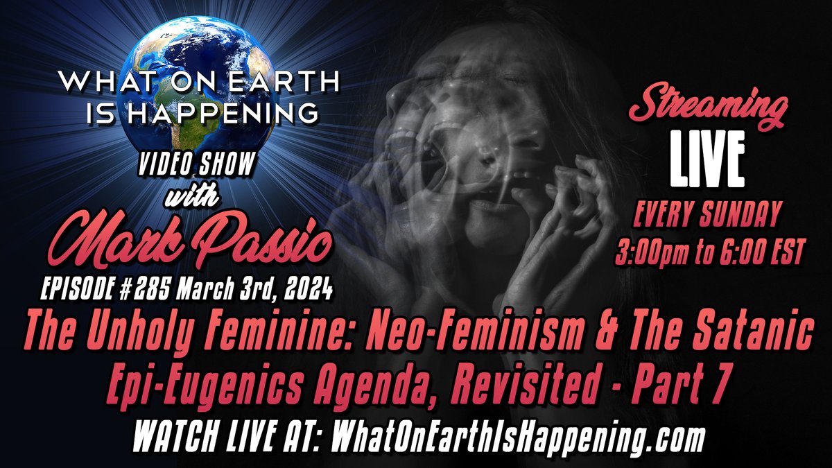 WOEIH #285 streams today, 3/3, 2024 at 3 pm Eastern. Topic: Unholy Feminine: Neo-Feminism & The Satanic Epi-Eugenics Agenda, Revisited - Part 7. Simulcast on WOEIH, OGWN, Telegram, Twitch, YouTube, Facebook, Twitter, Rumble, Odysee, and DLive. Watch at: whatonearthishappening.com/show