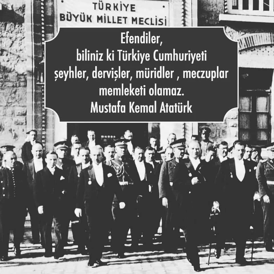 Gazi Mustafa Kemal Atatürk;

' Efendiler, biliniz ki Türkiye Cumhuriyeti şeyhler, dervişler, müritler, meczuplar memleketi olamaz. ' 
#3Mart1924
#HalifeliğinKaldırılması'nın 100. Yılı Kutlu Olsun.