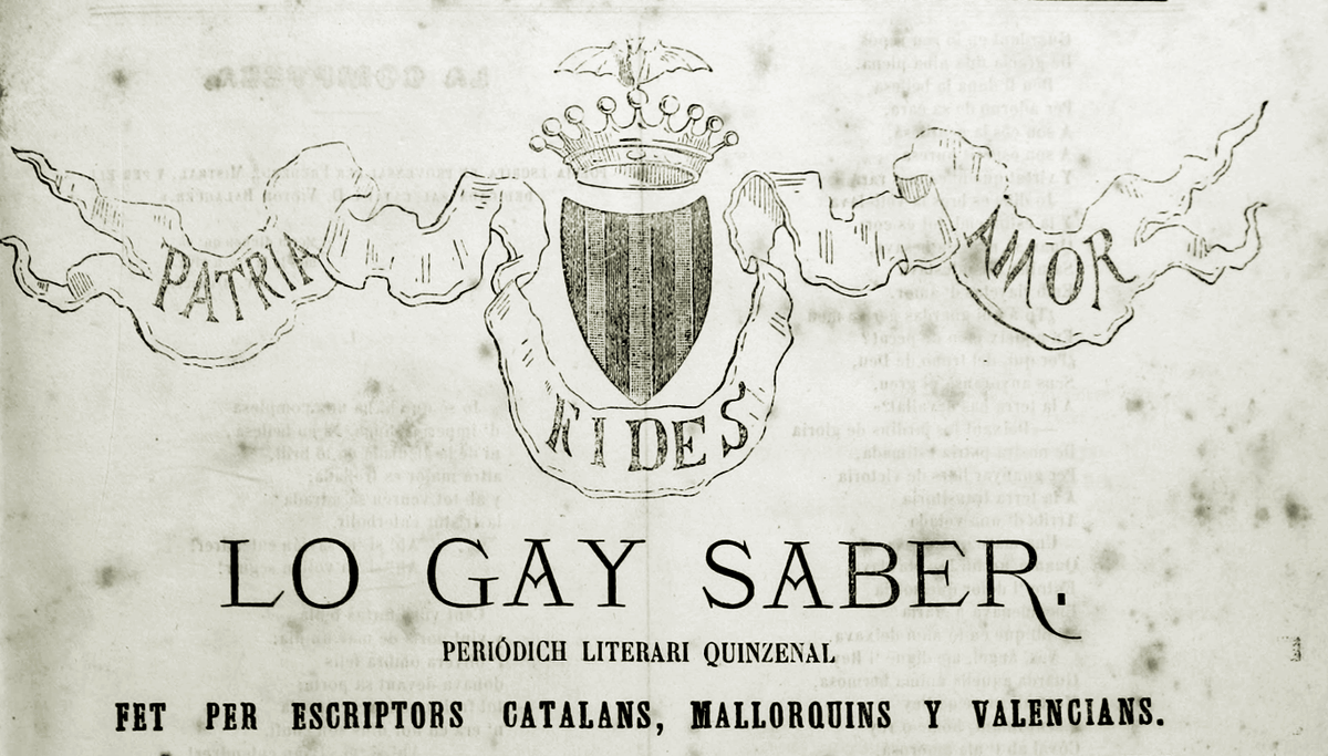 El 4 de març de 1868 apareix el primer número de la revista literària "Lo Gay Saber", un dels seus objectius era la defensa de la llengua catalana.