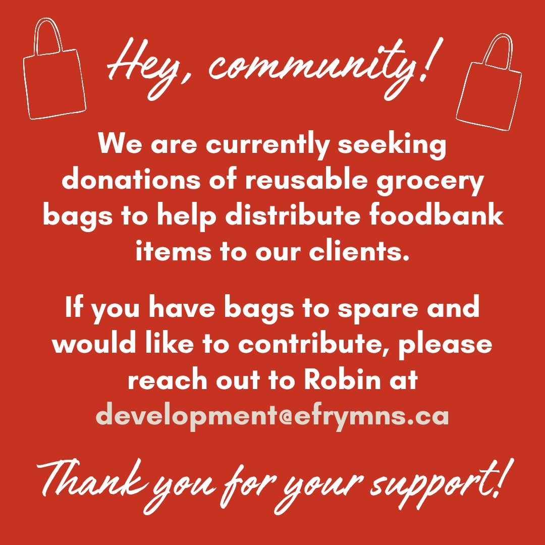 Hey, wonderful community! We are currently seeking donations of reusable grocery bags to help distribute foodbank items to our clients. If you have bags to spare and would like to contribute, please reach out to Robin at development@efrymns.ca Thank you for your support!