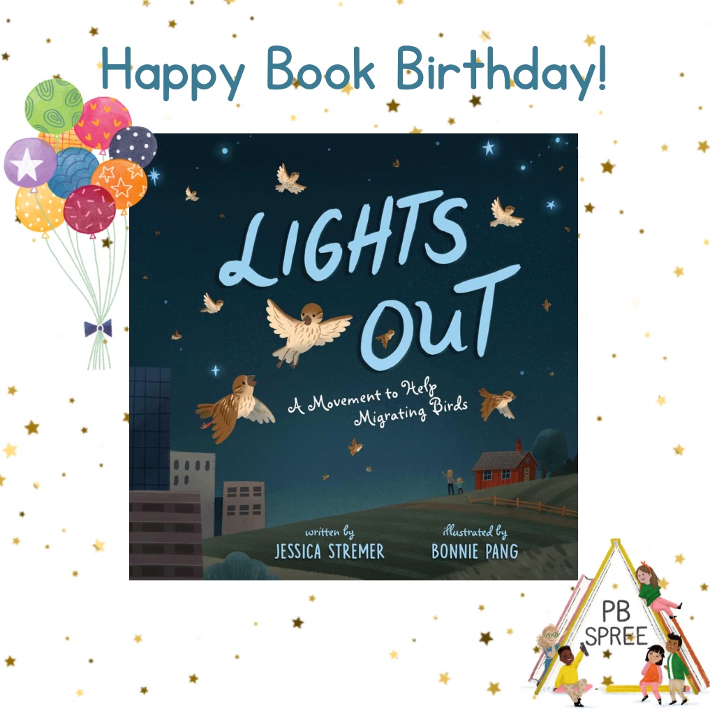 Happy Book Birthday to @JStremer and @BonniePangart for LIGHTS OUT: A MOVEMENT TO HELP MIGRATORY BIRDS @simonschuster Congratulations!