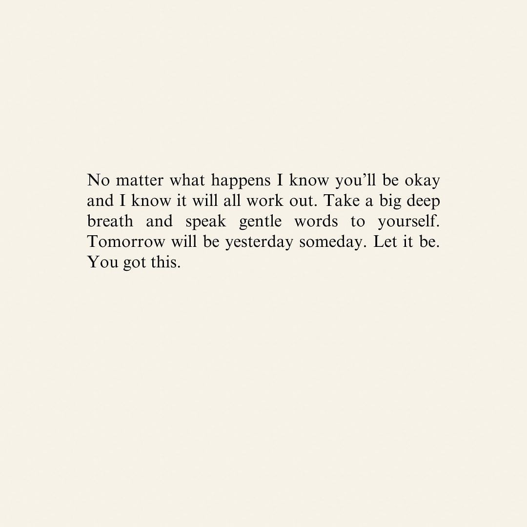 ThoughtCatalog's tweet photo. You'll be okay and it will all work out. Take a big deep breath. Tomorrow will be yesterday someday. https://t.co/eEQPWYkQ6E