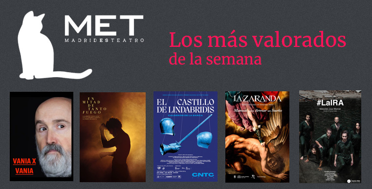 Estos son #Losmasvalorados⭐️⭐️⭐️⭐️⭐️
# 1 VANIA X VANIA @NavesdelEspanol 
# 2 EN MITAD DE TANTO FUEGO <a href="/teatrobarrio/">Teatro del Barrio</a> 
# 3 EL CASTILLO DE LINDABRIDIS <a href="/TEATROCLASICO/">Teatro Clásico - CNTC</a> 
# 4 MANUAL PARA ARMAR UN SUEÑO <a href="/TeatroEspanol/">Teatro Español</a> 
# 5 #LaIRA <a href="/teatroQSF/">Teatro Quique San Francisco</a> 
madridesteatro.com