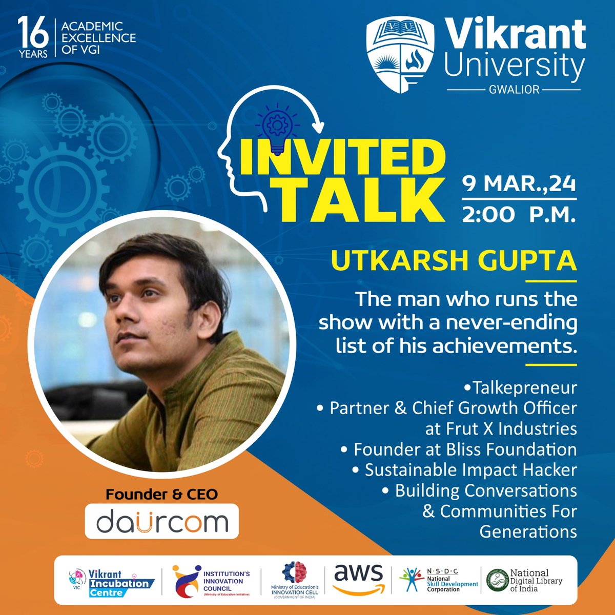Vikrant University is delighted to announce an upcoming invited talk by Mr. UTKARSH GUPTA, an esteemed young leader and the Founder & CEO of DaurCom.

#VikrantUniversity #DaurCom #VikrantGroupofInstitutions #Gwalior #Indore #MadhyaPradesh #India #InvitedTalk #Entrepreneurship