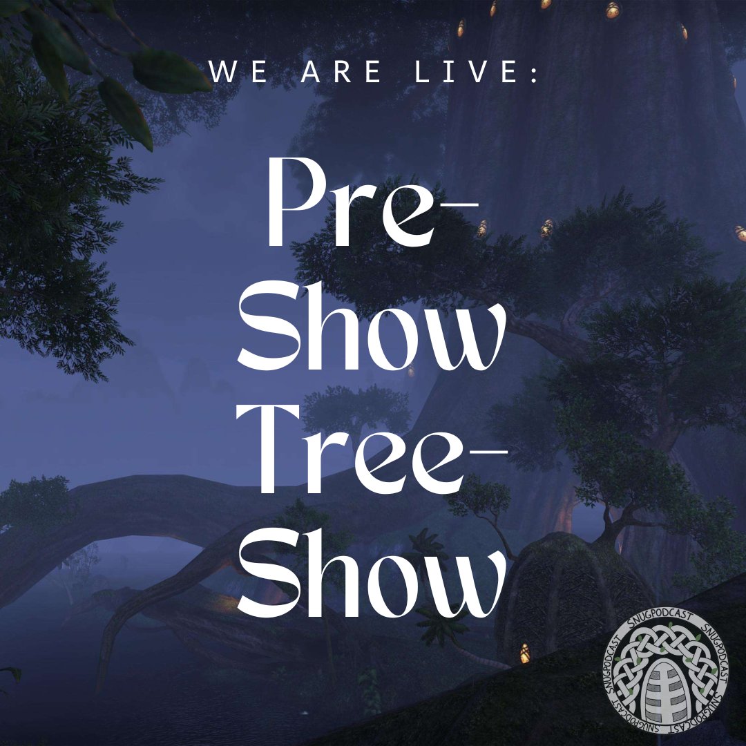 We are live with Tree-show Pre-show! Come join us in the Snugpod, #ESOFam #ElderScrollsOnline