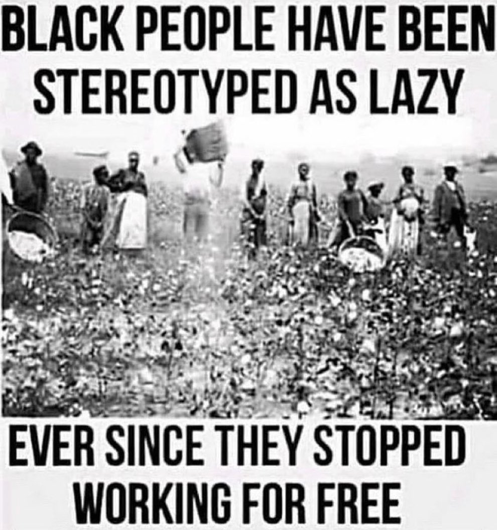 dijoni's tweet photo. When anyone says that Black people are lazy remind them that you build this country for free. And the next time someone say that African-Americans is lazy tell them to go to hell. Remind them of 400 years of free slave labor. Reparation. https://t.co/5f3bNS9b3J