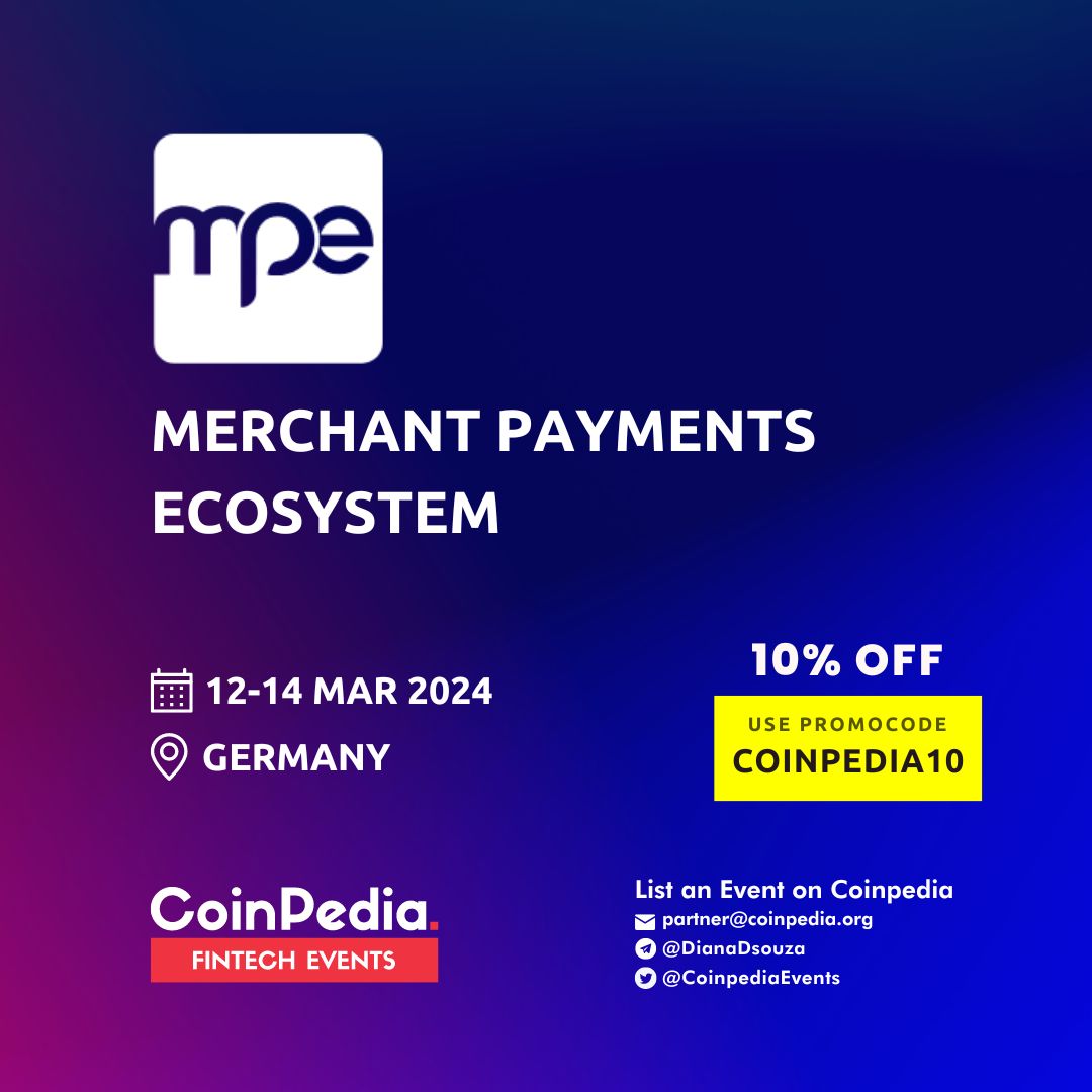 💥Experience the future of payments firsthand at MPE 2024

Connect with industry experts, and participate in thought discussions. @mpecosystem 

🗓️MAR 12-14, 2024
📍Germany

Register now and use the coupon code 🎟️ 'COINPEDIA10' to get a 10% discount✨

events.coinpedia.org/407-Merchant-P…