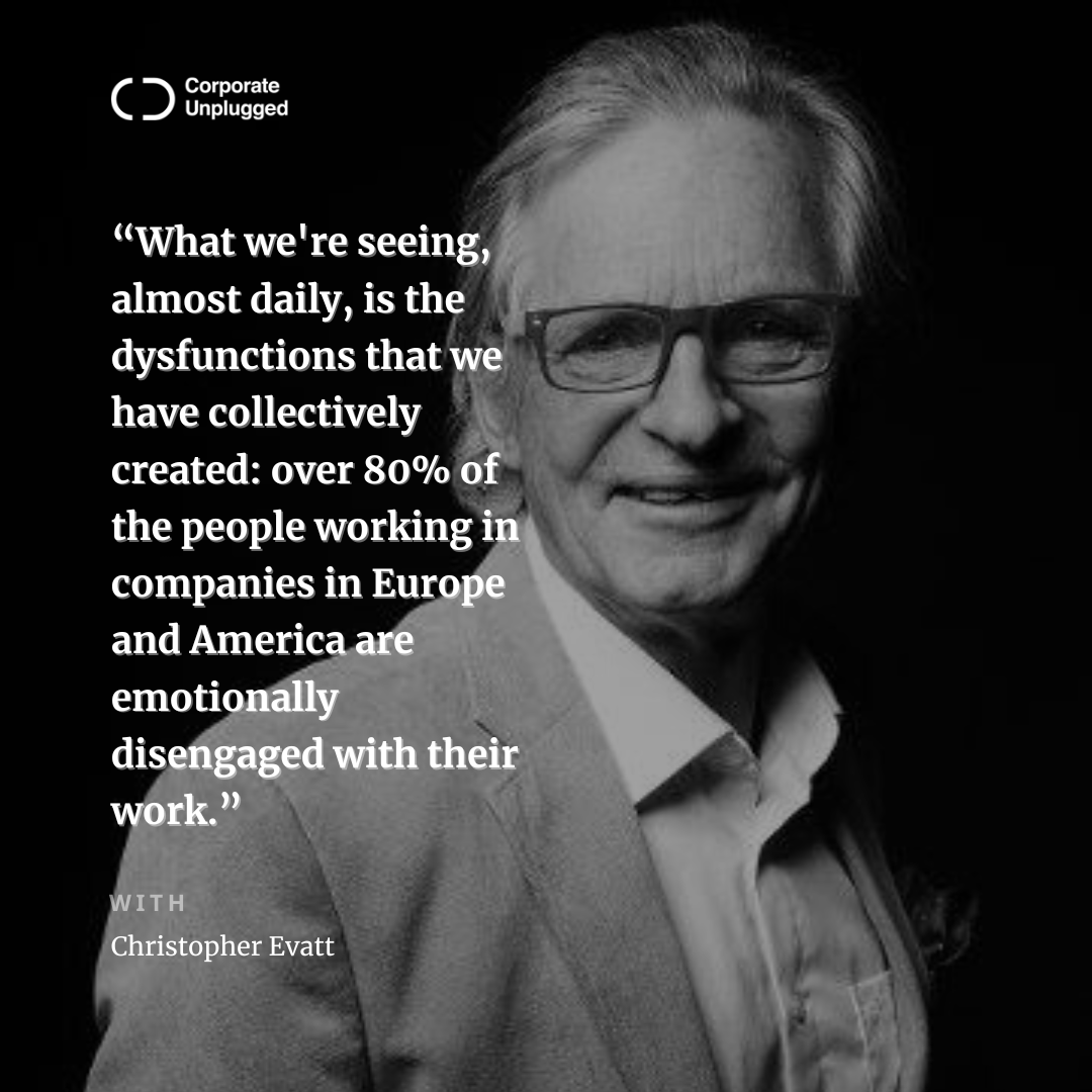 “What we're seeing, almost daily, is the dysfunctions that we have collectively created: over 80% of the people working in companies in Europe and America are emotionally disengaged with their work.” @ChrisEvatt Download and listen to this episode today: bit.ly/3uLquxM