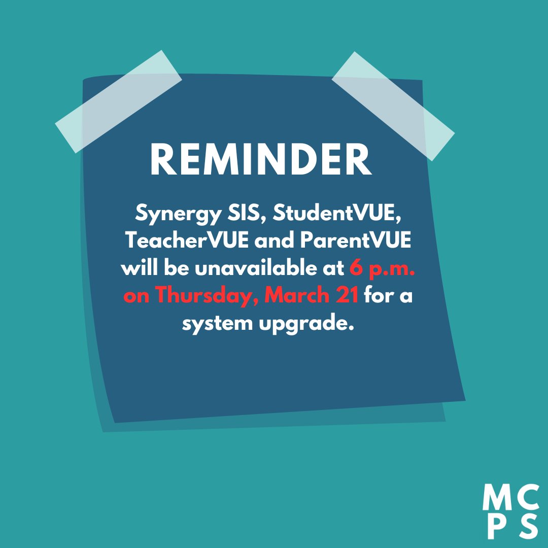 MCPS's tweet image. Synergy SIS, StudentVUE, TeacherVUE and ParentVUE will be unavailable at 6 p.m. on Thursday, March 21.

Synergy will be available the following morning at 6 a.m. on Friday, March 22!

The new ParentVUE home and online registration screens will display user‐friendly topics!