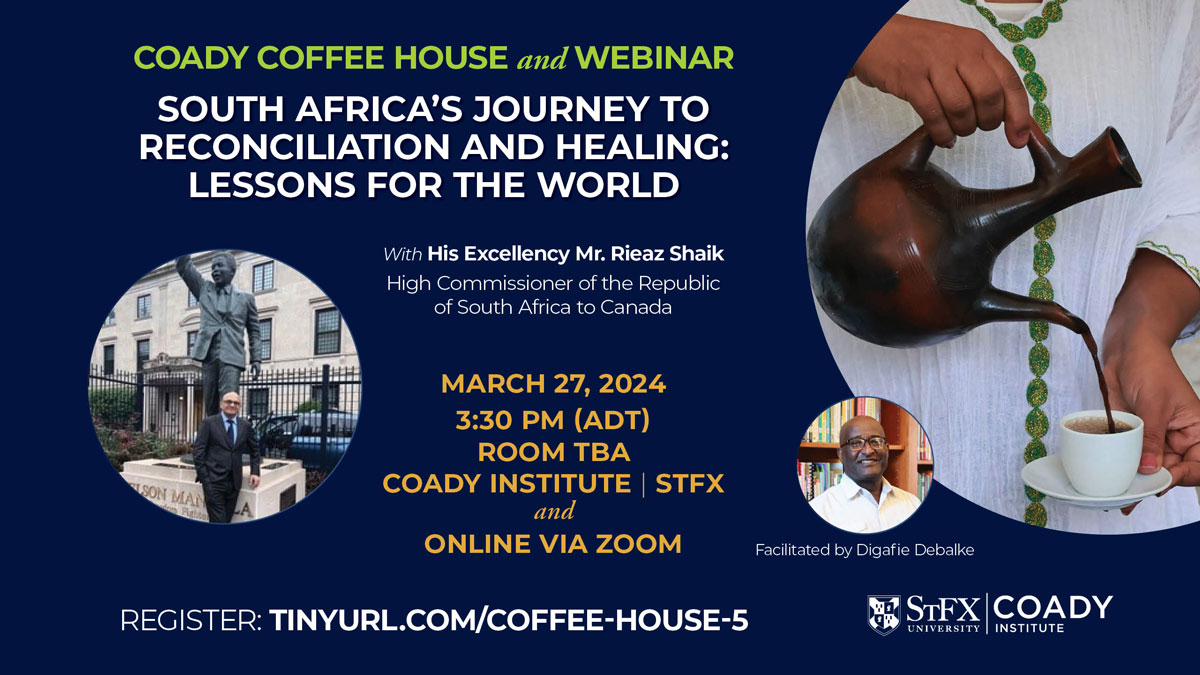 Join us online or in person (at Coady Institute) Wednesday, March 27 at 3:30 PM ADT for our next Coady Coffee House and Webinar as we welcome His Excellency Mr. Rieaz Shaik High Commissioner of the Republic of South Africa to Canada. Register at tinyurl.com/coffee-house-5 #peace