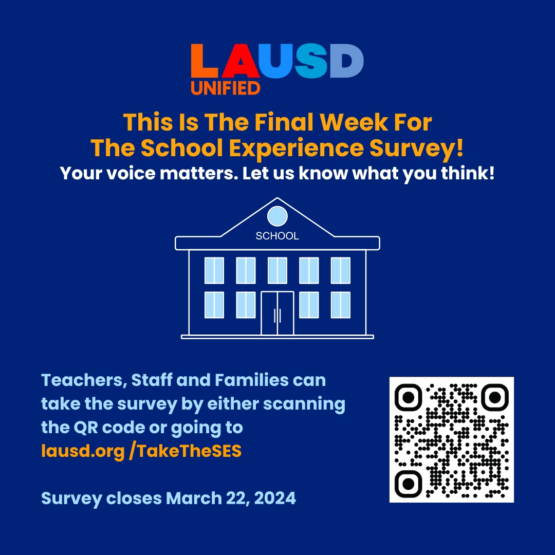 This is the final week for this year’s School Experience Survey. Every voice matters so please be sure to take the survey and share your important feedback! For more information go to lausd.org/ses