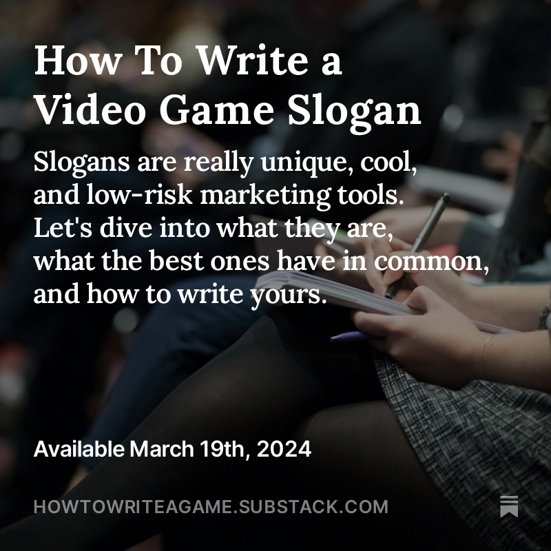 Slogans are a great low-risk high-reward tool to help market your game. How do you write a great video game slogan? Find out in tomorrow's issue of How To Write a Game. Subscribe now to get it right in your inbox!
open.substack.com/pub/howtowrite… 

#gamewriting #gamedev #gamemarketing