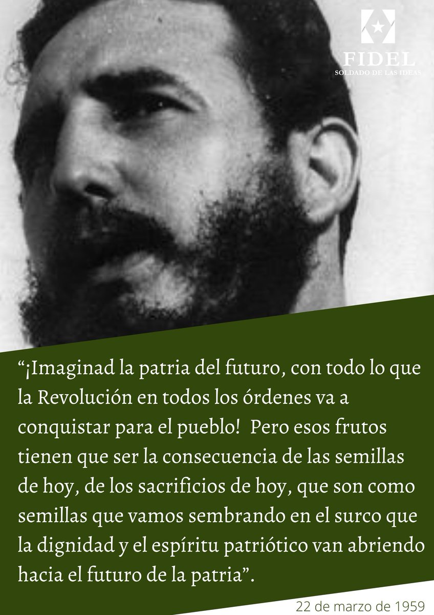 🎙 “¡Imaginad la patria del futuro, con todo lo que la Revolución en todos los órdenes va a conquistar para el pueblo!  Pero esos frutos tienen que ser la consecuencia de las semillas de hoy, de los sacrificios de hoy...”.

👉 22 de marzo de 1959