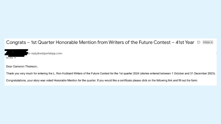 One of my short stories was awarded an Honorable Mention for the <a href="/WotFContest/">Writers & Illustrators of the Future</a>  Writers of the Future Contest! What a fantastic, early birthday present!!