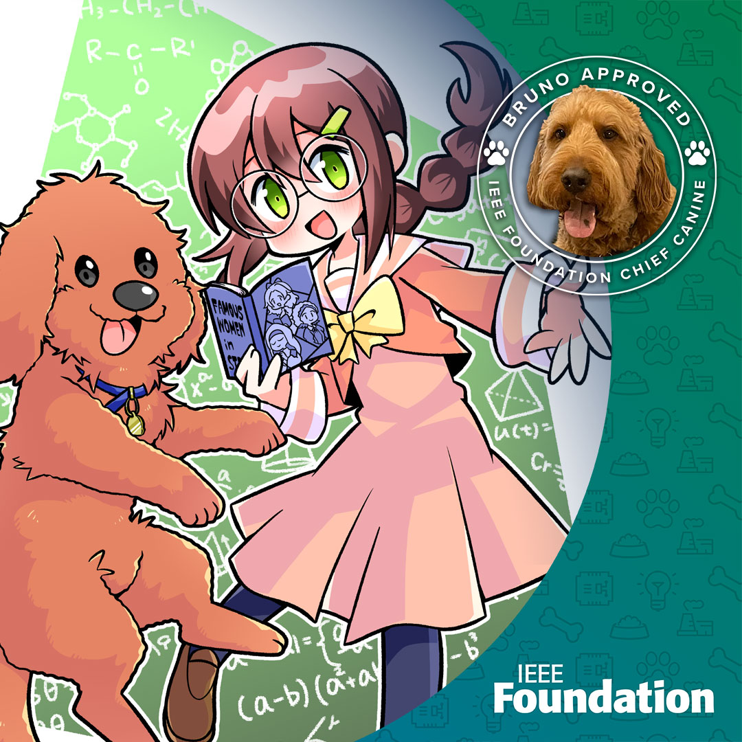 Woof, woof - Bruno here! I recently had the pleasure of meeting Riko-chan! Many of her adventures aim to combat some of the issues I’ve endorsed over my time as Chief Canine. Pawsure to meet you, Riko-chan, and keep up the great work! #IEEEBruno