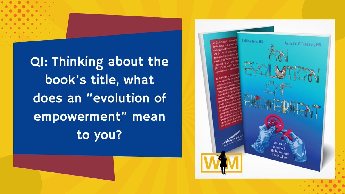 Q1: Thinking about the book's title, what does an 'evolution of empowerment' mean to you? #MedBookClub @WimedicineOrg @ShikhaJainMD @aoglasser