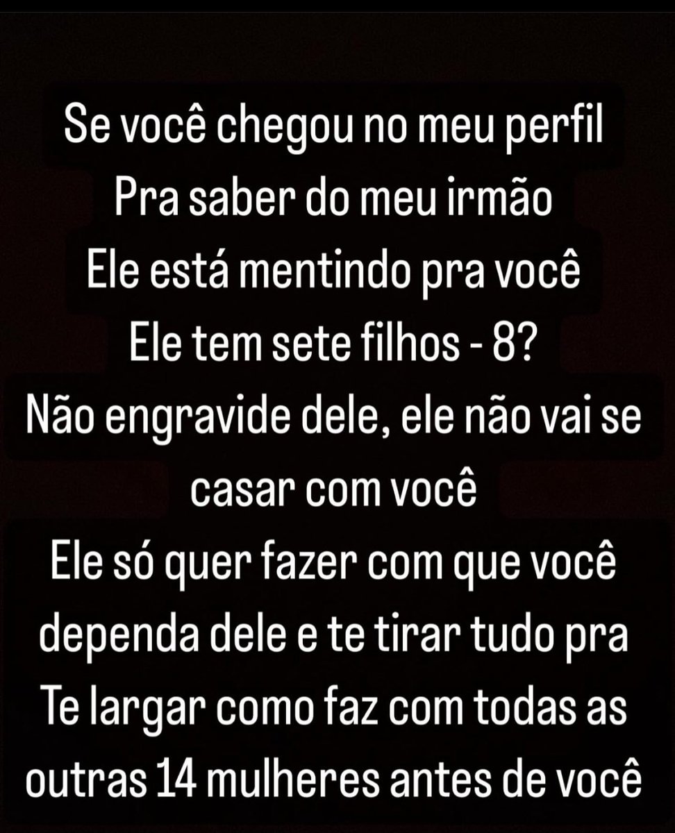 Infelizmente chegou a mim OUTRA mulher que esse dito cujo desgraçou a vida. E o pior, ainda TEM UMA SEGUNDA. 
 Eu não sei mais o que fazer! Não sei como proteger essas mulheres desse homem! 
 Ele ilude, diz que tem o sonho de ser pai, que não pode ter filhos, que quer casar,