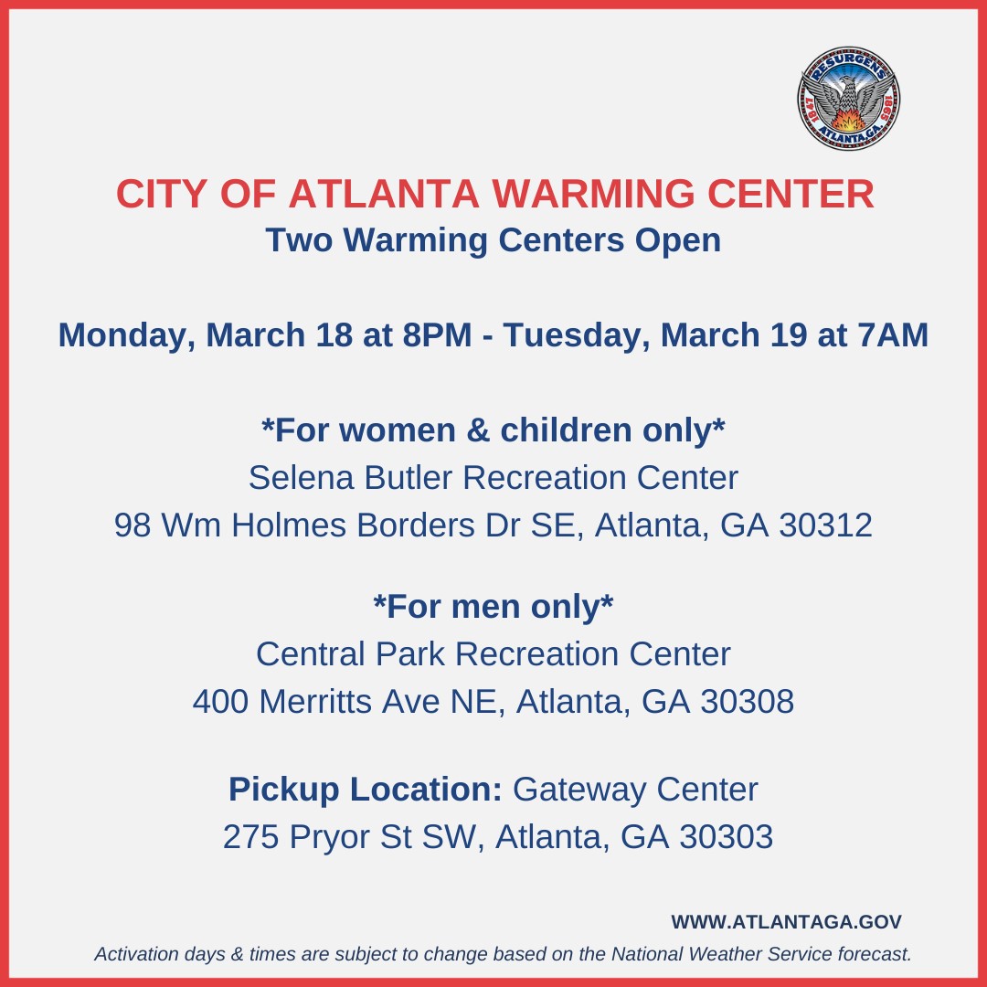 The City of Atlanta will open TWO Warming Centers: Monday, March 18 at 8PM - Tuesday, March 19 at 7AM