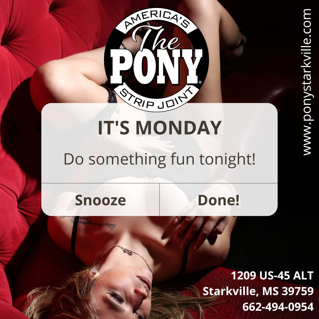 Just because the weekend is over, doesn't mean you can't have any fun!
.
.
.
.
#ThePony #Pony #PonyParty #MondayFunday #PonyUp #PonyPrincess #PonyAF #StripClub #StripJoint #PonyClub #AmericasStripJoint #MondayMotivation #Starkville #StarkVegas #StarkvilleStunners #PonyStarkville