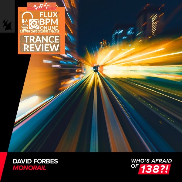 Trance Review: @djdavidforbes - Monorail out on Who's Afraid Of 138?! @asot curated by @arminvanbuuren fluxbpmonline.blogspot.com/2024/03/trance… @Onemixradio @1mixTrance #techtrance #powertrance