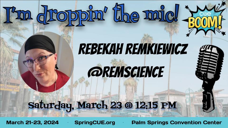 Countdown to #SpringCUE has begun & @RemScience is going to #dropthemic on the #CUEBOOM stage! Catch and feel the inspiration & passion coming your way on Sat, 3/23, 12:15 in Palm Springs. #wearecue #CUEchat #SomosCUE @cueinc @ela4themiddles @cvcue @EBCUE @mbcue @kerncue