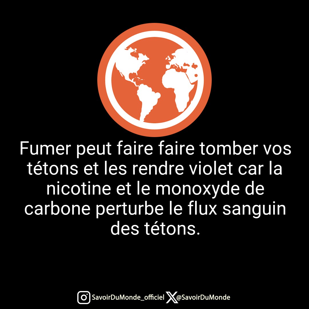 SavoirDuMonde's tweet photo. Fumer peut faire faire tomber vos tétons et les rendre violet car la nicotine et le monoxyde de carbone perturbe le flux sanguin des tétons. https://t.co/bsZuBsU944