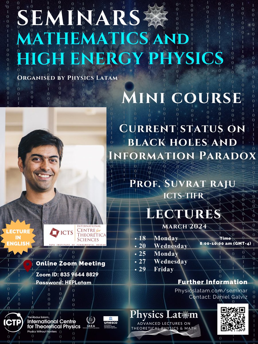 Current Status on Black Holes and Information Paradox mini course🌟 Starts TOMORROW! Prof. Suvrat Raju @ictstifr This course offers insights into the latest breakthroughs in the Information Paradox using Black Holes. 📅18-29 March 2024 (08-10 GMT-4) physicslatam.com/seminar