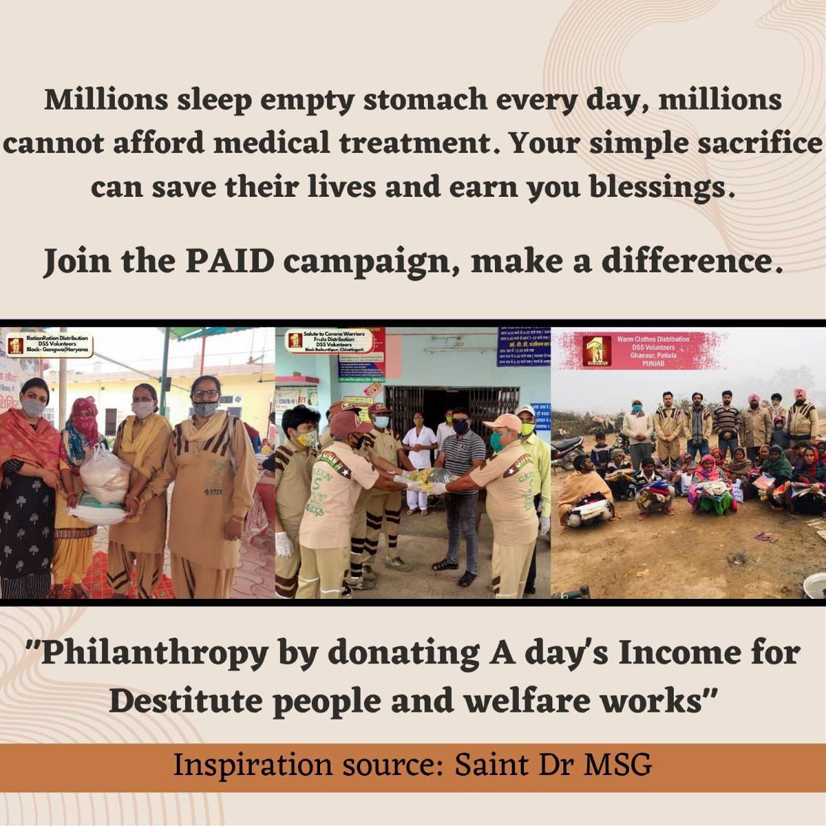 आज की दुनिया में जहां सब कुछ पैसे के इर्द-गिर्द घूमता है भारत में लगभग 270 मिलियन लोग गरीबी रेखा से नीचे रहते हैं एक न्यायपूर्ण दुनिया बनाने के लिए Saint MSG Insan ने #PaidCampaign , मुहिम की शुरुआत की, जिसमें स्वयंसेवक वंचितों की भलाई के लिए अपना एक दिन का वेतन दान करेंगे।