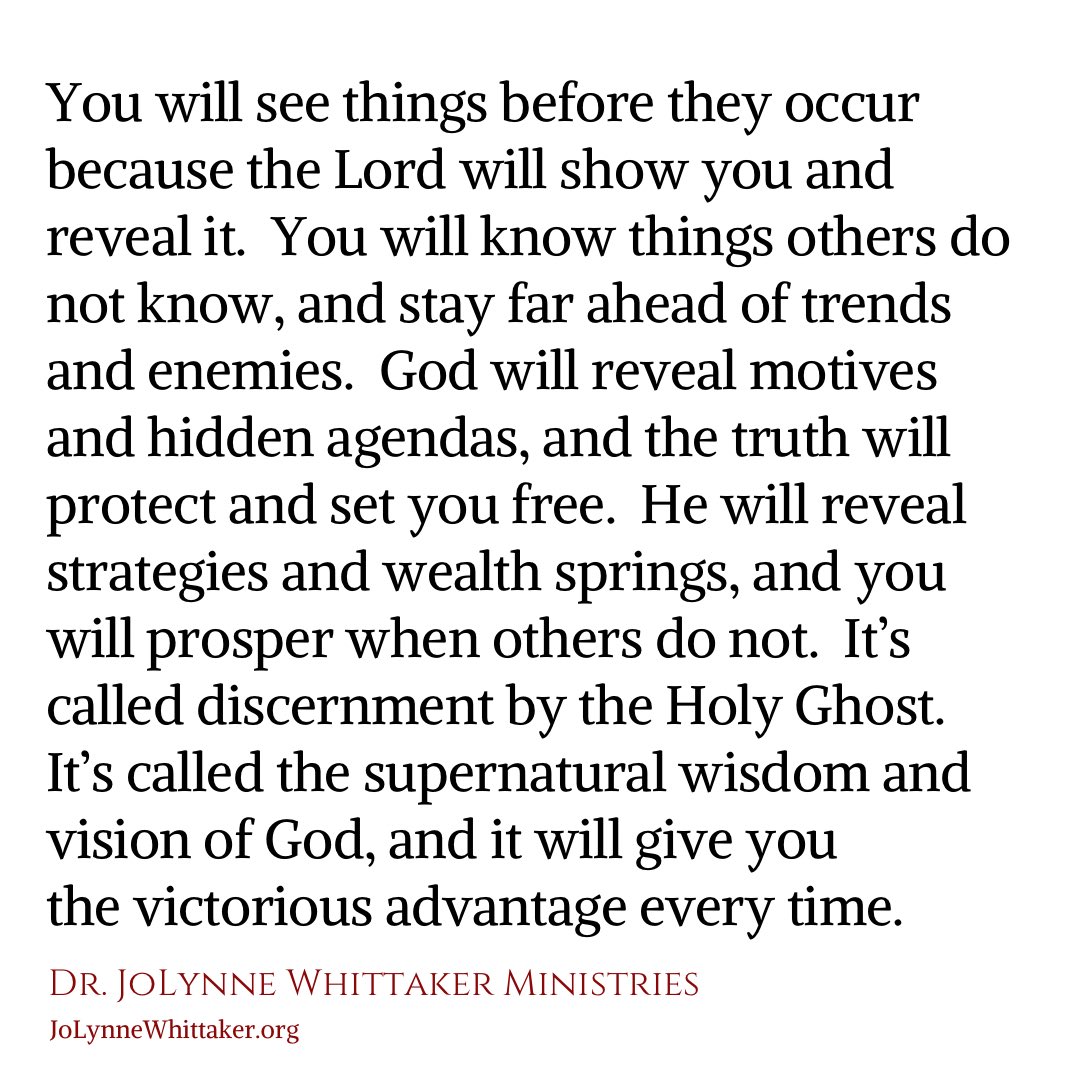 Your supernatural vision is increasing. God is causing your discernment to enlarge and sharpen. The Lord is giving you eyes to see and you will surely see things others do not, and you will know things before they occur. In the name of Jesus. You will receive intel that