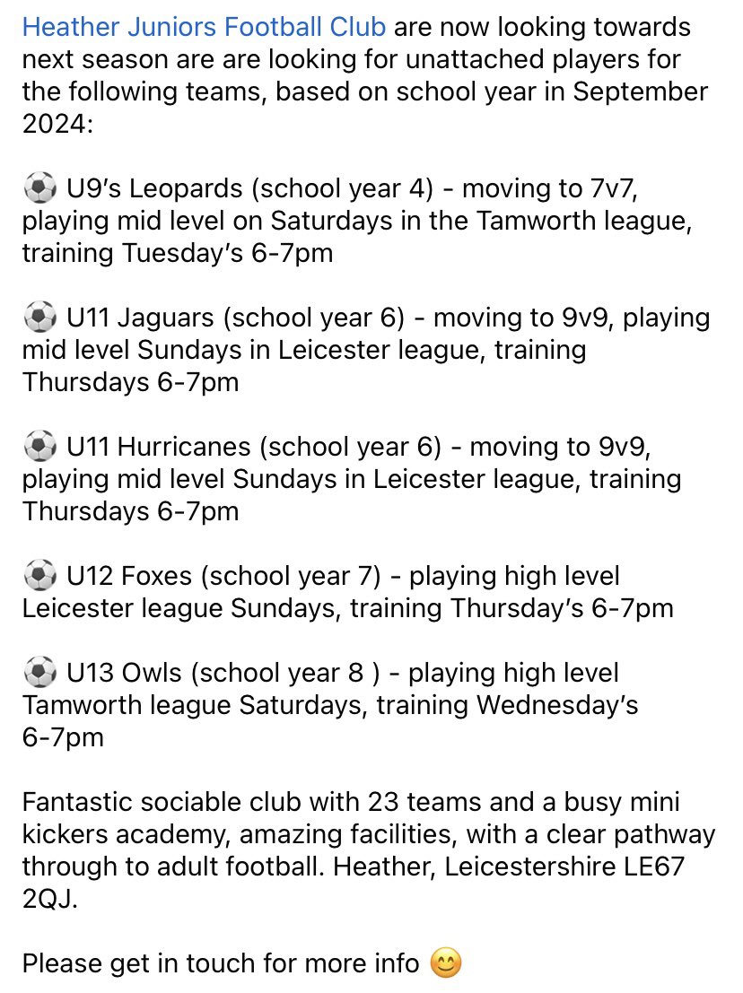Heather Juniors Football Club are now looking towards next season are are looking for unattached players for the following teams, based on school year in September 2024….