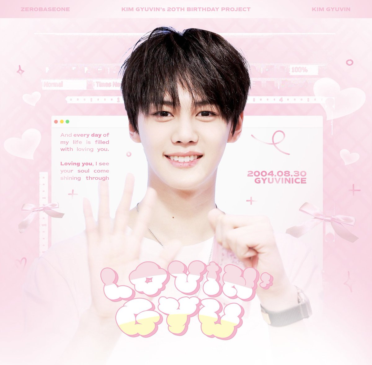GYUVINicevn's tweet photo. 𝗞𝗜𝗠 𝗚𝗬𝗨𝗩𝗜𝗡’𝘀 𝟮𝟬𝗧𝗛 𝗕𝗜𝗥𝗧𝗛𝗗𝗔𝗬 𝗣𝗥𝗢𝗝𝗘𝗖𝗧: 𝐋𝓞𝐕𝐈𝐍’ 𝐆𝐘𝐔 ˚⋆*࿔ೀ 🎀

And every day of my life is filled with loving you
Loving you, I see your soul come shining through,

Lovin’ You - Lovin’ Gyu

#LOVINGYU
#KimGyuvin20thBirthdayProject
#KIMGYUVIN #김규빈 https://t.co/TGsAPfIbRf