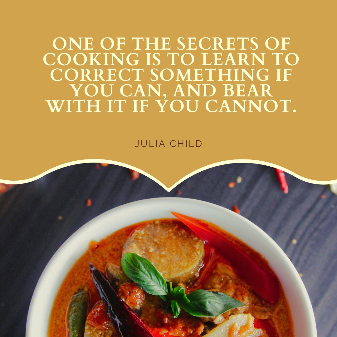 'One of the secrets of cooking is to learn to correct something if you can, and bear with it if you cannot.'

 ~ Julia Child

#Cooking #JuliaChild