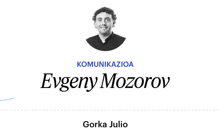 IratzarFundaz's tweet photo. ✍️Gorka Julio: Evgeny Morozoven ekarpenei buruz idatzi du @berria |n
#EHDigitala
📰https://t.co/eamEyOxN3k https://t.co/DpB5IZYEJu