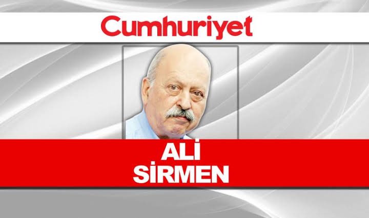 Ustayı, aynı sayfada yazma şansına sahip olduğum Ali Sirmen’i kaybettik… Bir çınardı, Cumhuriyet’ti.