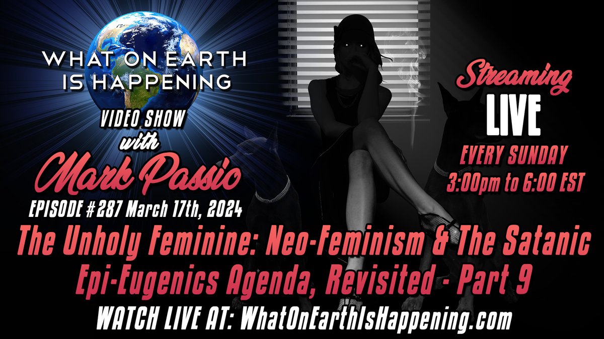 WOEIH #287 streams today, 3/17, at 3 pm Eastern. Topic: Unholy Feminine: Neo-Feminism & The Satanic Epi-Eugenics Agenda, Revisited - Part 9. Simulcast on WOEIH, OGWN, Telegram, Twitch, YouTube, Facebook, Twitter, Rumble, Odysee, and DLive. Watch live at: whatonearthishappening.com/show