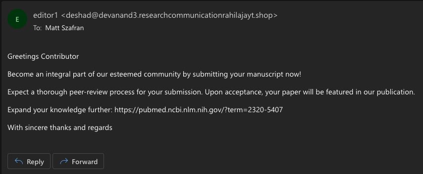 archaeoresearch's tweet photo. Public service announcement: Beware fake journal editors trying to get you to send them your articles! This was to my academic email address too, which I am very guarded of using, so someone has leaked it…

Maybe I should be flattered people want to steal my work? https://t.co/TGcNAJPwfs