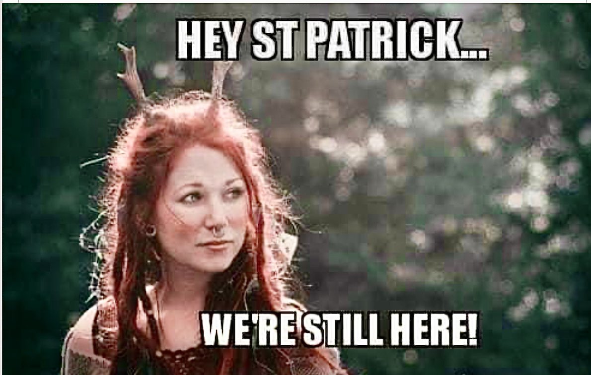 #StPaddysDay #SaintPatricksDay #HappySaintPatricksDay #WeAreStillHere #GoodWitches #Pagans