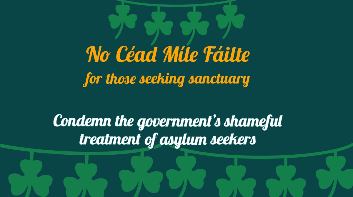 No Céad Míle Fáilte for those seeking sanctuary. Condemn the government’s shameful treatment of asylum seekers. #DiversityNotDivision #StPatrick #StPatricksDay #crooksling #RefugeesWelcome