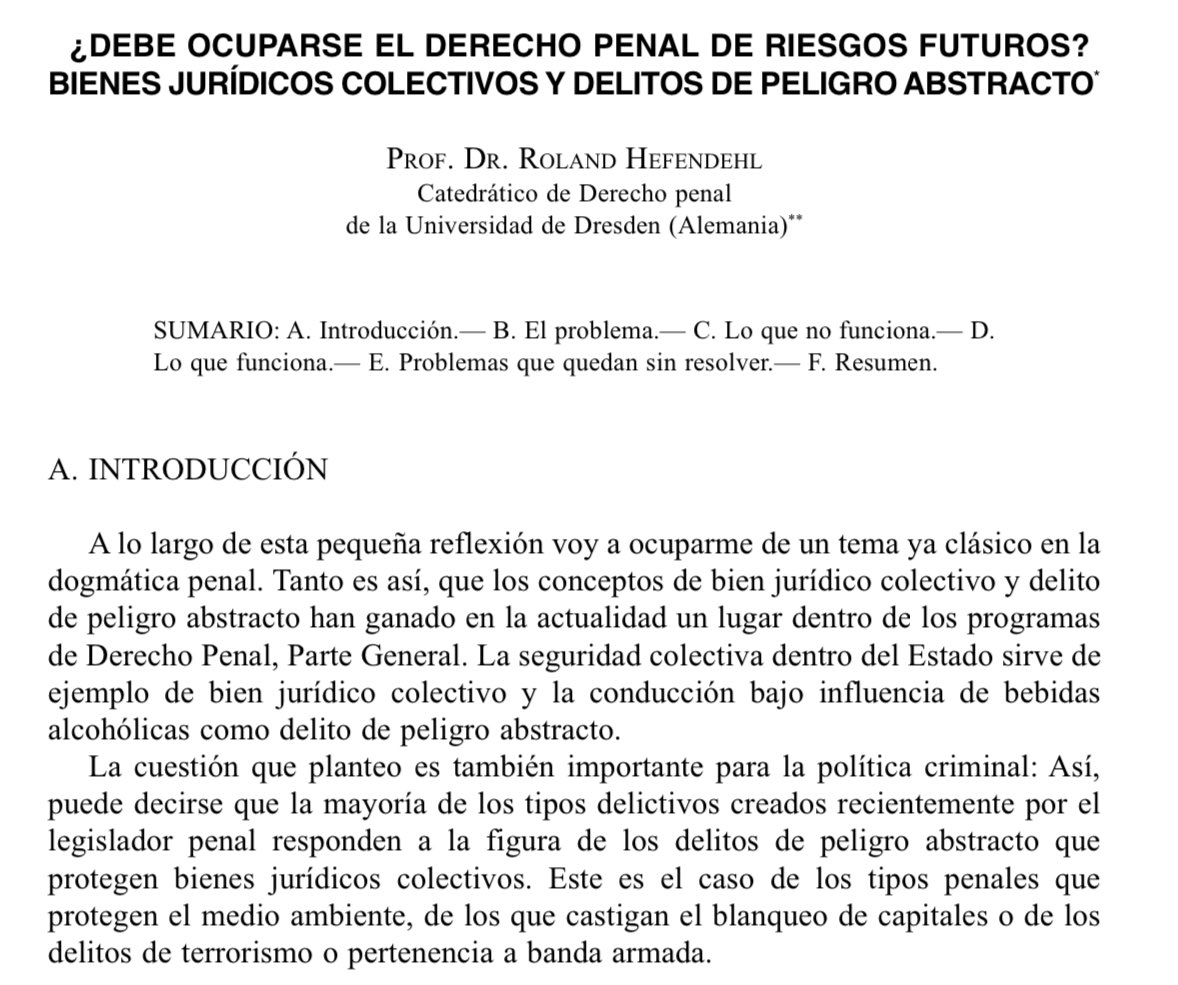 Recomendado del día => 
¿DEBE OCUPARSE EL DERECHO PENAL DE RIESGOS FUTUROS? BIENES JURÍDICOS COLECTIVOS Y DELITOS DE PELIGRO ABSTRACTO. 

Autor => PROF. DR. ROLAND HEFENDEHL. 

Se puede descargar en el siguiente enlace: digitum.um.es/digitum/bitstr…