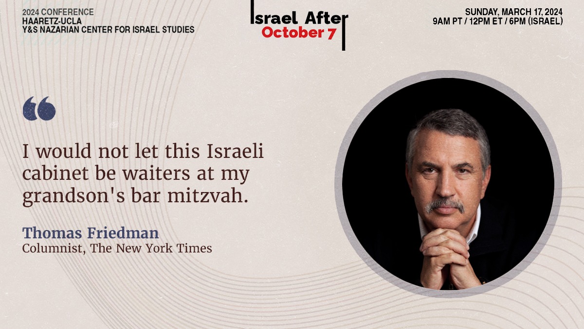 Join us TODAY at 9AM PT / 12PM ET / 6PM Israel time to discuss the future of Israel after October 7 with panels moderated by Haaretz's @EstherSolomon, @AllisonKSommer, @MaltzJudy. @israelstudies #UCLAHaaretz2024 @tomfriedman . Register right here 🔽🔽🔽 haaretz.com/2024-02-28/ty-…