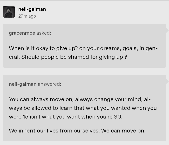 locogirlp's tweet photo. Neil Gaiman over here dropping truth bombs. Because, my young Twitter friends, this almost 60-something is here to tell you...this IS truth. You can re-invent yourself, switch gears, take a different path - however you want, whenever you want. https://t.co/L73mE8yGf8