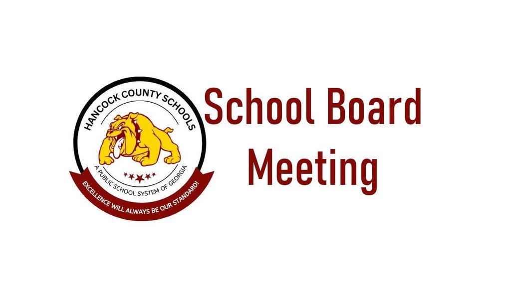 School Board Meetings - Monday, March 18, 2024, 5:30 PM - Hancock County Board of Education Building Room 109. hancock.k12.ga.us/boe-agendas