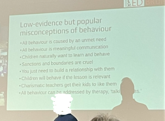 What meaningful communication is there in this slide? Unfortunately, not much at all.

There’s a problem with the assertion that these statements are ‘low evidence misconceptions’ and it’s this.  It’s not defined here what ‘behaviour’ means. To a psychologist, behaviour means the