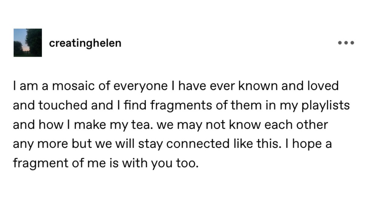 moralgrey's tweet photo. “i am a mosaic of everyone i’ve ever loved.” https://t.co/efGpknnayO