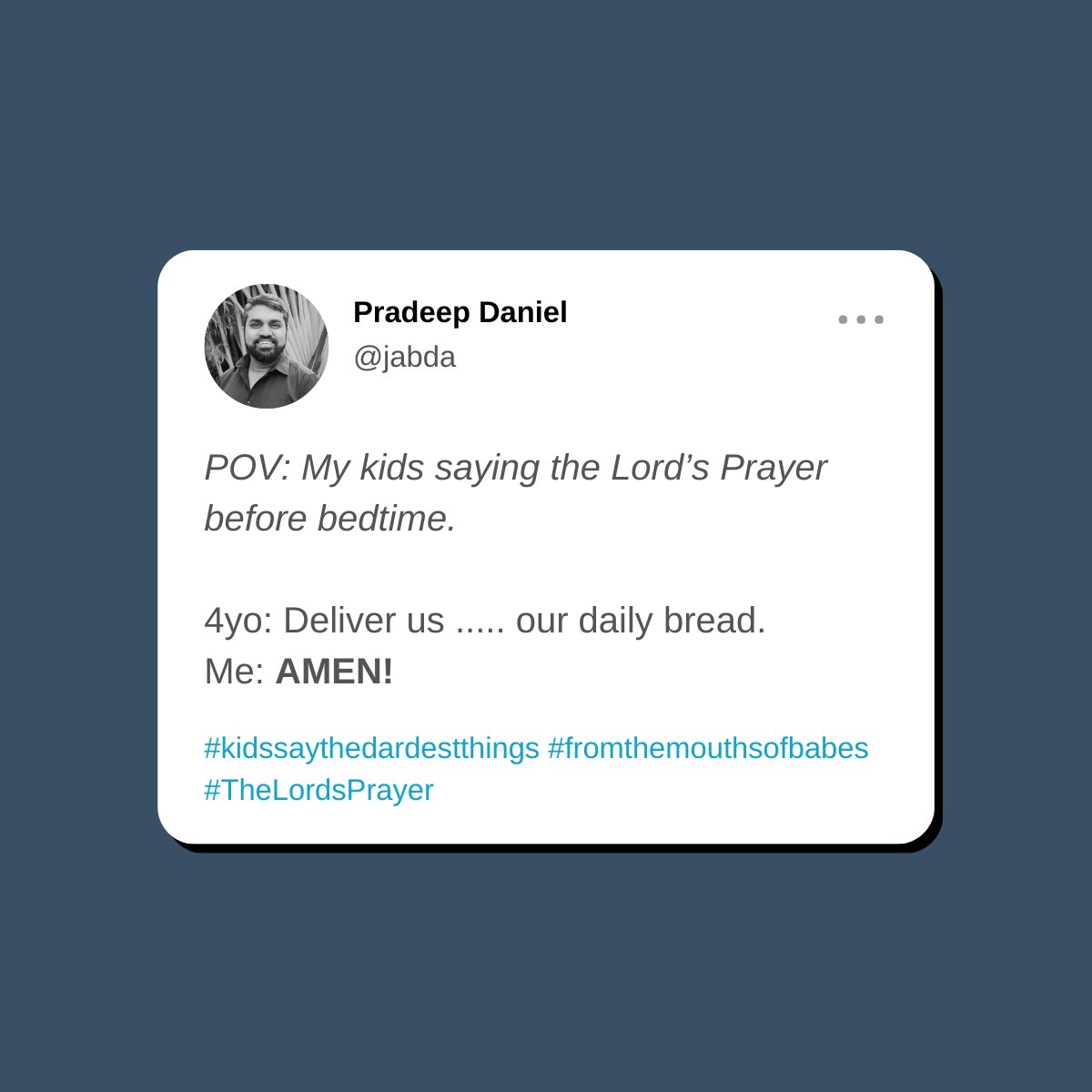 jabda's tweet photo. POV: My kids saying the Lord’s Prayer before bedtime.

4yo: Deliver us ..... our daily bread.
Me: AMEN!

#kidssaythedardestthings #fromthemouthsofbabes
#TheLordsPrayer https://t.co/NAJPGsbOI0