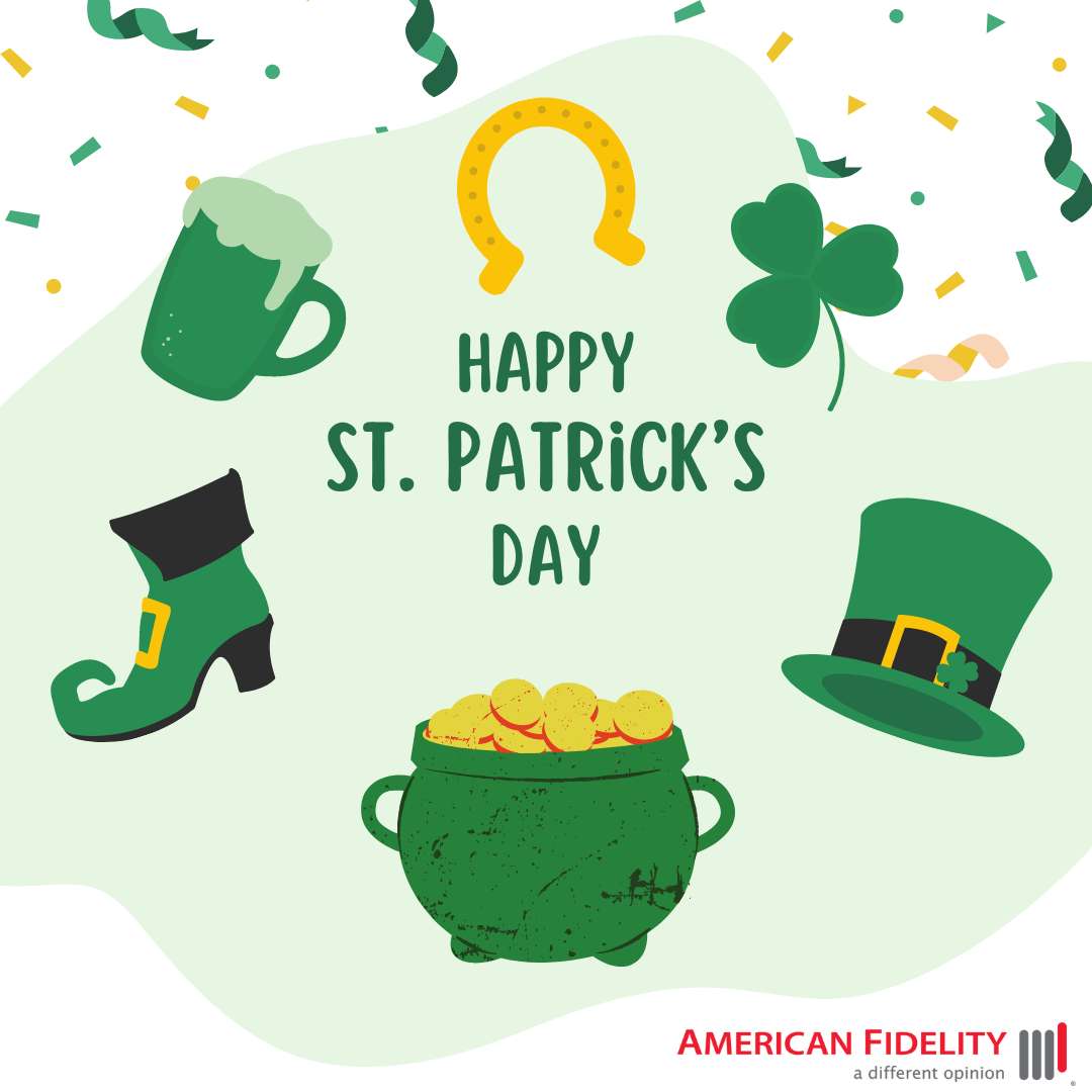 Happy St. Patrick's Day! Wishing you luck and happiness from American Fidelity.