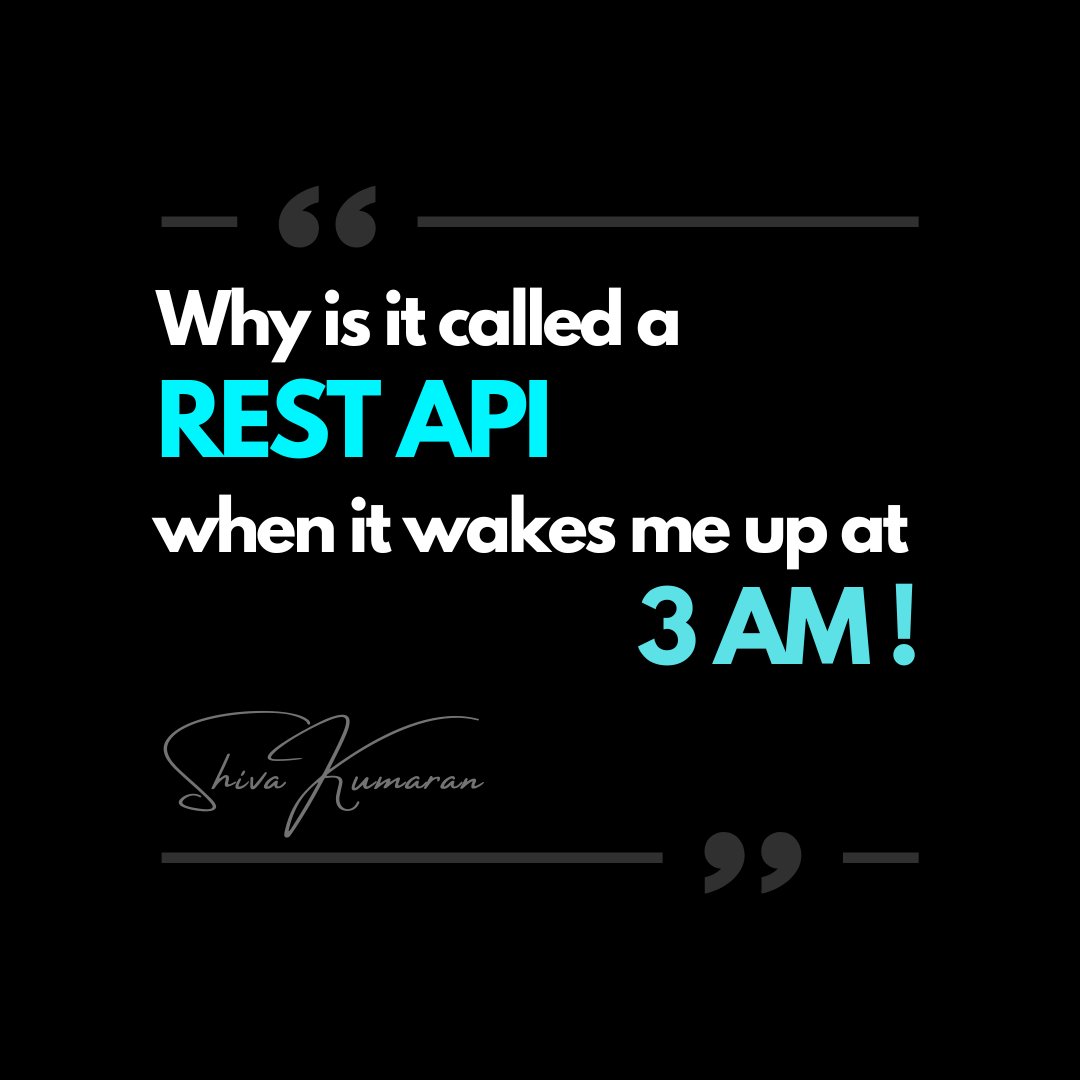 Why is it called a REST API
When it wakes me up at 3 AM !

hashtag#LifeofanEntrepreneur hashtag#TechCEO hashtag#CTOinsights hashtag#SoftwareArchitecture