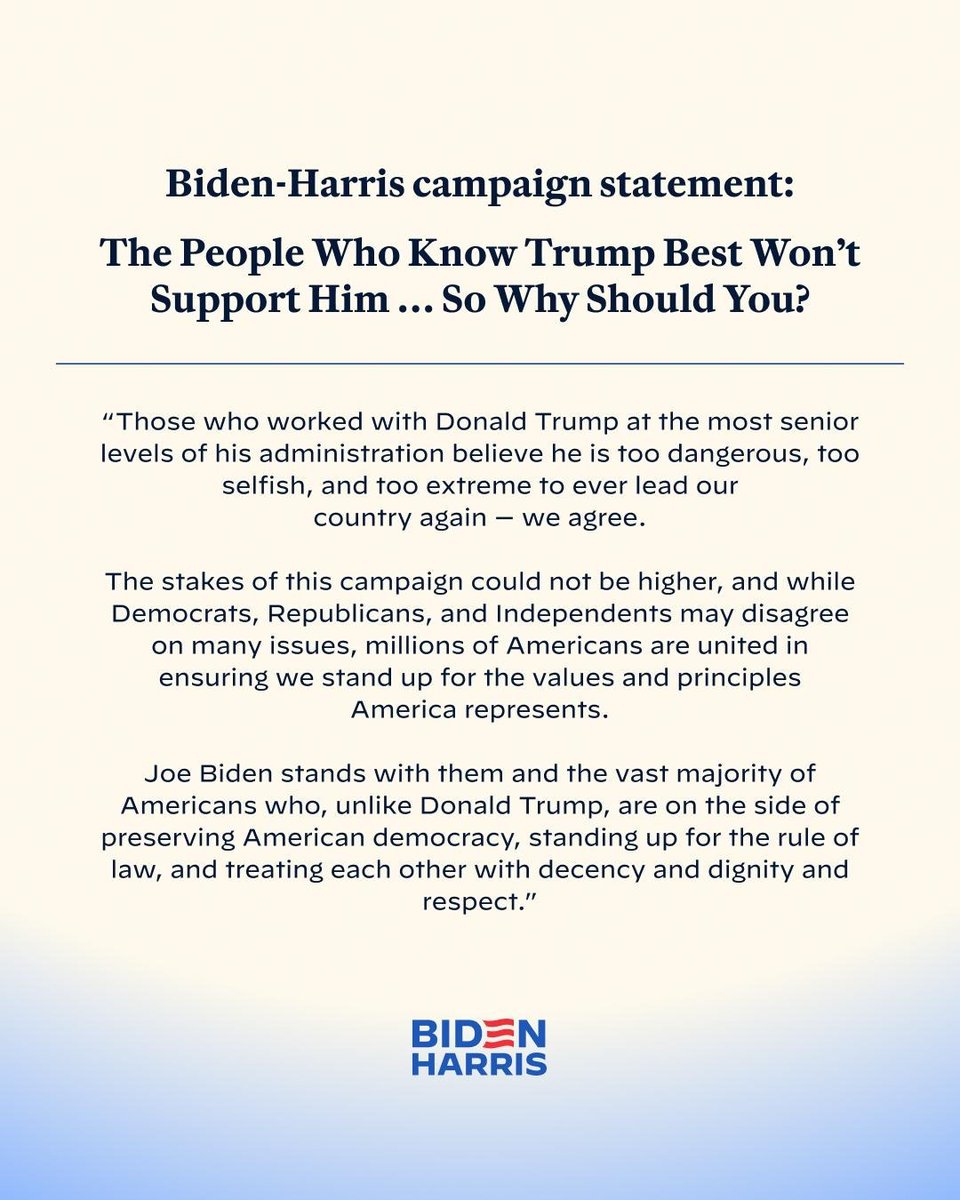 Biden-Harris campaign statement on Trump’s former Vice President, UN ambassador, Chief of Staff, National Security Advisors, Defense Secretaries, Attorney General, and Secretary of State saying they don’t want him anywhere near the Oval Office ever again