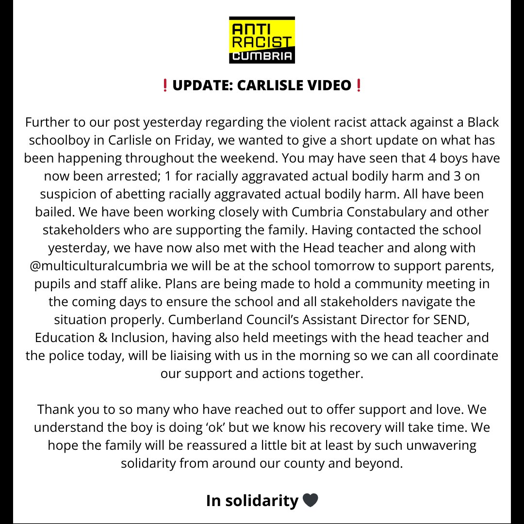 Further to our post yesterday regarding the violent racist attack against a Black schoolboy in Carlisle on Friday, here is a short update on what has been happening over the weekend. Thank you to so many who have reached out to offer support and love. #insolidarity 🖤